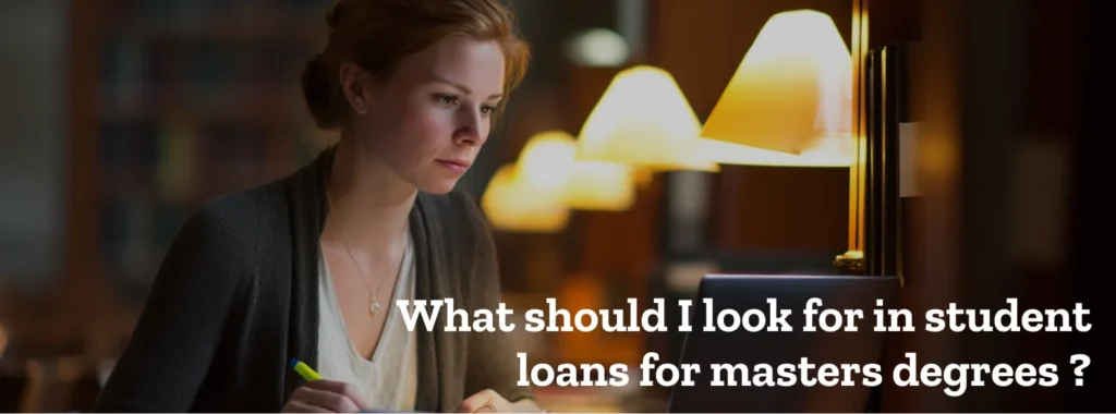 What should I look for in student loans for masters degrees?