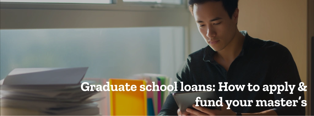 Graduate school loans: How to apply & fund your master’s