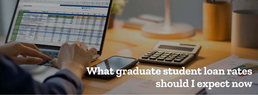 What graduate student loan rates should I expect now